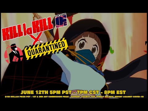 KILL la KILL IF X QUARANTINE RAPPORT 2 CHARITY TOURNAMENT  - JUNE 12TH, 2020