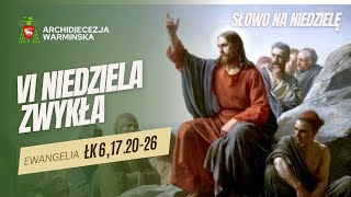 SŁOWO NA NIEDZIELĘ - VI NIEDZIELA ZWYKŁA ROK C [16.02.2025 r.] abp Józef Górzyński