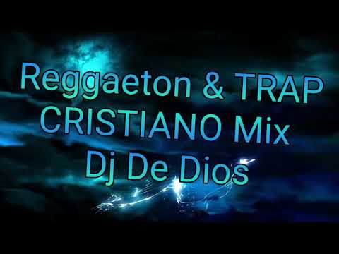 Reggaeton & TRAP CRISTIANO Mix Dj De Dios