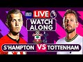 🔴SOUTHAMPTON vs TOTTENHAM LIVE | WATCHALONG | Full Match LIVE Today