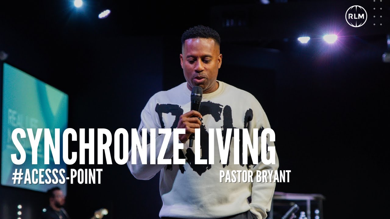 SYNCHRONIZE LIVING #ACCESS-POINT // PASTOR BRYANT