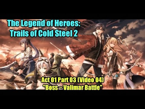 「Trails of Cold Steel 2」 Act 01 Part 03d ~ "Boss: Valimar Battle" (Nightmare)