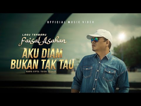 Faisal Asahan - Aku Diam Bukan Tak Tau (Offical Music Video) Lagu Terbaru
