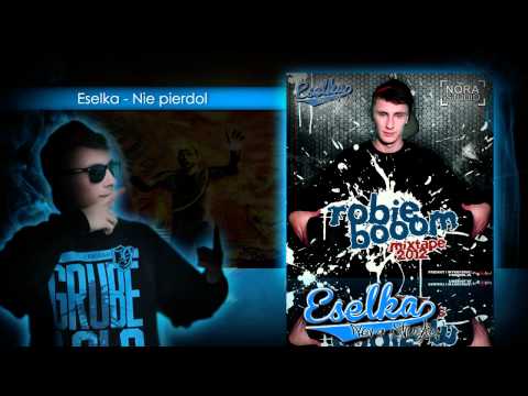 03. Eselka - Nie pierdol (Robię Booom Mixtape)