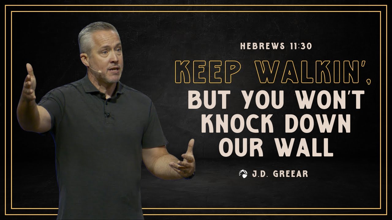 Keep Walkin’, But You Won’t Knock Down Our Wall | J.D. Greear