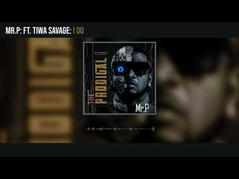 Mr. P - I Do ft Tiwa Savage (Official Audio)
