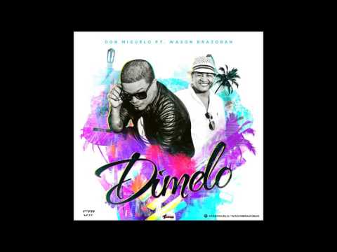 Don Miguelo Ft Wason Brazoban - Dímelo (Audio Oficial)