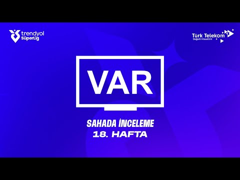 Trendyol Süper Lig 18. Hafta - VAR Kaydı – Sahada İnceleme