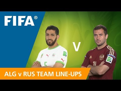 Algeria v. Russia - Teams Line-ups EXCLUSIVE