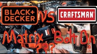 Craftsman Bolt On vs Black & Decker Matrix 20 volt compariso