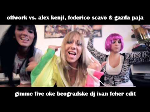 Offwork vs. Alex Kenji, Federico Scavo & Gazda Paja - Gimme Five Cke Beogradske (DJ Ivan Feher Edit)