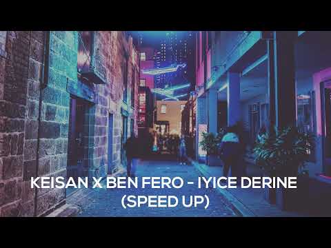Keişan x Ben Fero - İyice Derine (Speed Up)