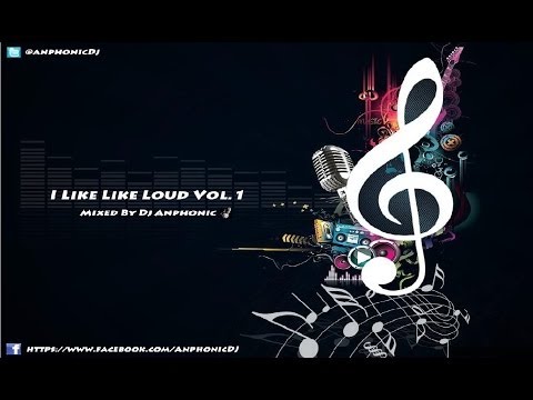 I Like It Loud Vol.1 Mixed By DJ Anphonic (HOUSE MUSIC)