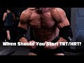 When Should You Start TRT/HRT?