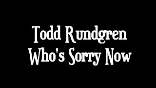 Todd Rundgren - Who's Sorry Now