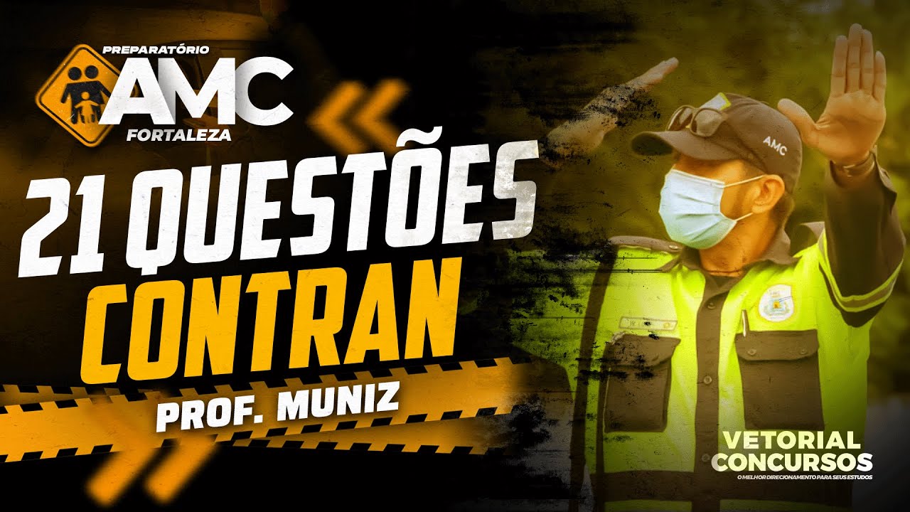 21 Questões de Resolução do CONTRAN/Autarquia Municipal de Trânsito de Fortaleza/ Prof. Muniz