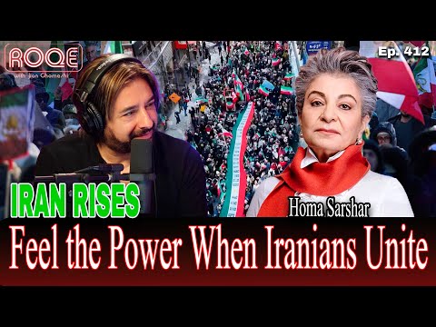 Roqe Ep. 412 - IRAN RISES - Feel the Power When Iranians Unite - Homa Sarshar