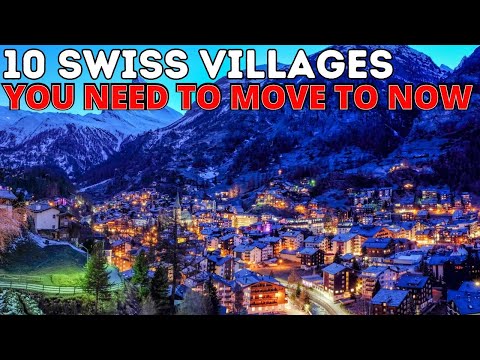TOP 10 Swiss Villages to Call HOME- MOVING to Switzerland