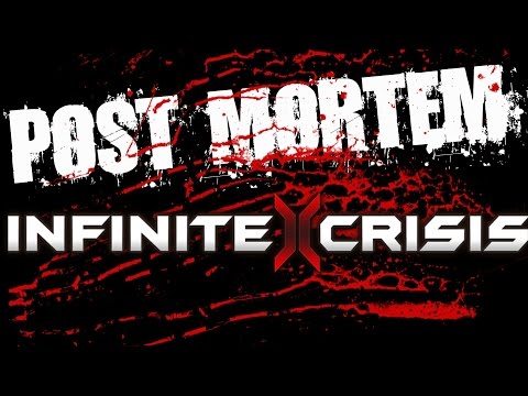 POST-MORTEM #3 : Infinite Crisis