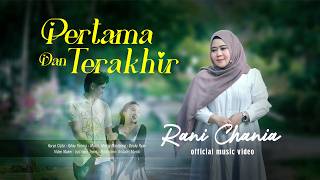 Download lagu Rani Chania - Pertama dan Terakhir mp3