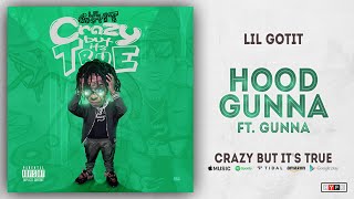Lil Gotit - Hood Gunna Ft. Gunna (Crazy But It's True)