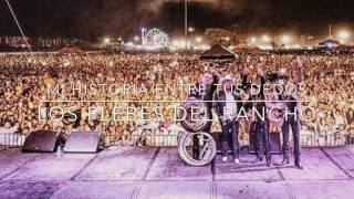Nueva Canción de Los Plebes Del Rancho - Mi Historia Entre Tus Dedos