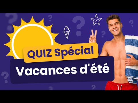 QUIZ Culture Générale : spécial Vacances d'Été ☀️ - 25 Questions