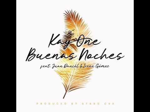 Kay One Feat. Juan Daniel & Irene Gomez - Buenas Noches
