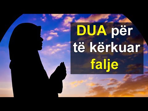 DUA per te kerkuar falje nga ALLAHU