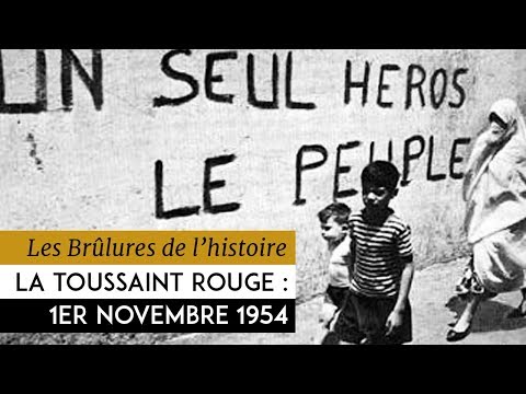 Les Brûlures de l'Histoire - La Toussaint rouge : 1er novembre 1954