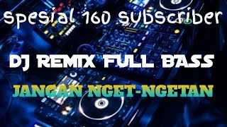 Download lagu JANGAN NGET-NGETAN | DJ FULL BASS MANTUL mp3