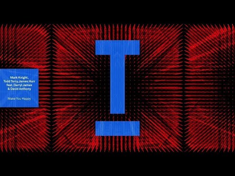 Mark Knight, Todd Terry, James Hurr (ft. Darryl James, David Anthony) -  Make You Happy