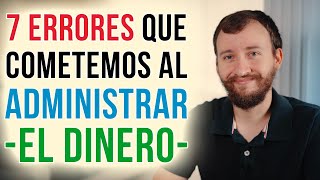 Video: 7 Errores Que Cometemos Al Administrar Nuestro Dinero
