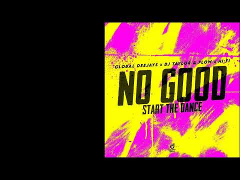 Global Deejays & DJ Taylor & FLOw & HI:FI - No Good (Start the Dance) [Extended Mix]