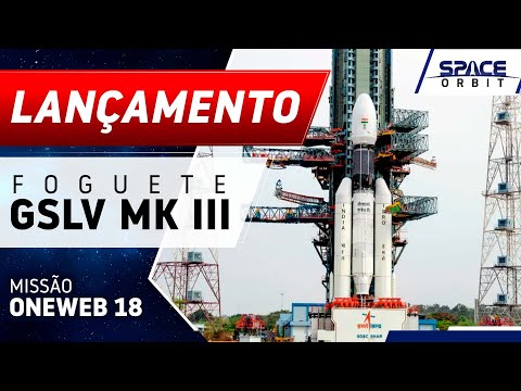 Lançamento do Foguete Indiano GSLV | OneWeb 18