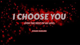 Download lagu I Choose You  ❤️  'For the rest of my Life'  -  Ryann Darling (Lyrics) mp3