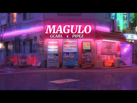 MAGULO GCARL X PIPEZ