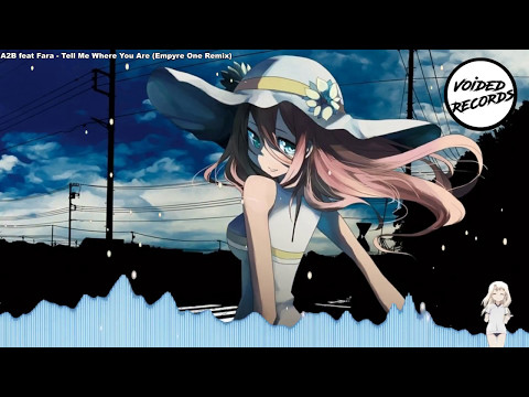 A2B feat Fara - Tell Me Where You Are (Empyre One Remix)