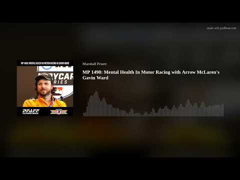 Mental Health In Motor Racing with Arrow McLaren's Gavin Ward — Marshall Pruett Podcast