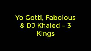 3 Kings Yo Gotti, Fabolous & DJ Khaled lyrics
