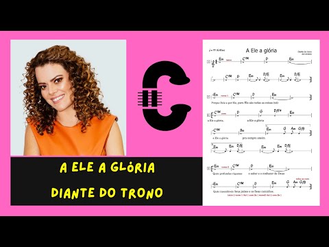 A Ele A Glória - (versão Do Cd) - Diante do Trono