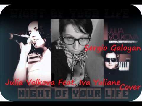 Sergio Galoyan Ft. Julia Volkova - Night Of Your Life Cover Singing By Me!!!
