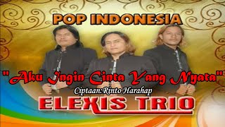 Download lagu AKU INGIN CINTA YANG NYATA||TRIO ELEXIS||LAGU POP INDONESIA TERBARU mp3