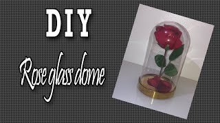 DIY Rose Glass Dome Tutorial