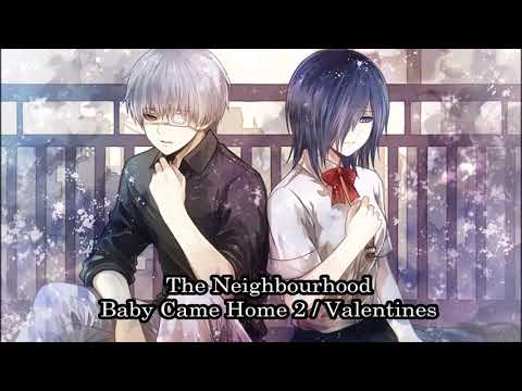 Nightcore - Baby Came Home 2 / Valentines (orginal by The Neighbourhood)