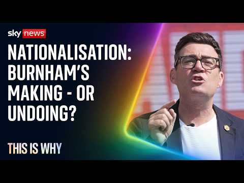 Nationalisation could be Andy Burnham's big gamble. This Is Why.