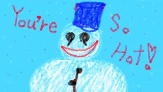 Hot snow man.