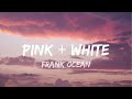 Frank Ocean Pink White Lyrics
