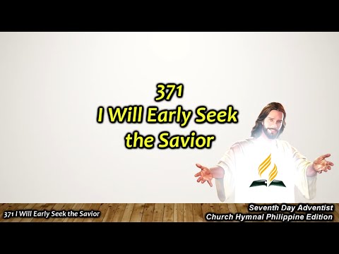 SDAH 371 I Will Early Seek the Savior