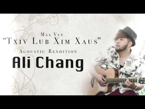 Txiv Lub Xim Xaus - Ali Chang (Acoustic Rendition) (Maa Vue)